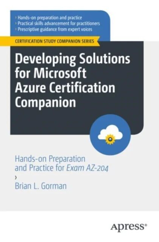 Developing Solutions for Microsoft Azure Certification Companion av Brian L. Gorman