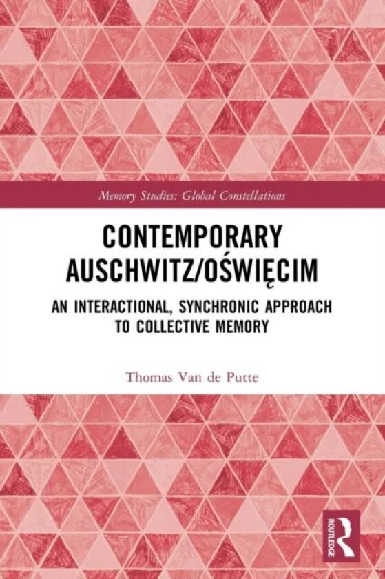 Contemporary Auschwitz/Oswiecim av Thomas (University of Trento Italy) Van de Putte
