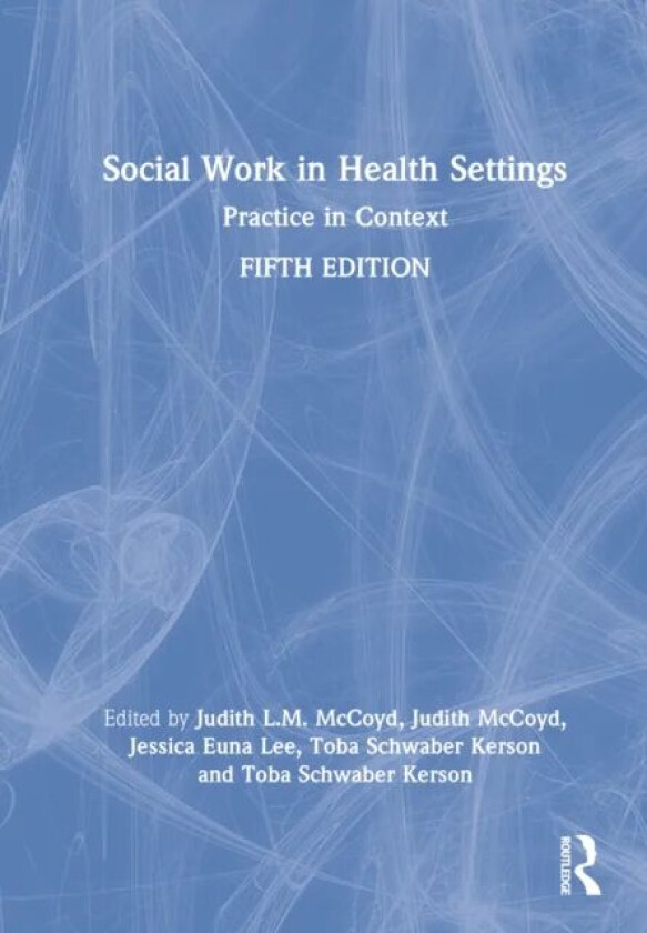 Social Work in Health Settings av Judith L.M. McCoyd, Jessica Euna Lee, Schwaber K