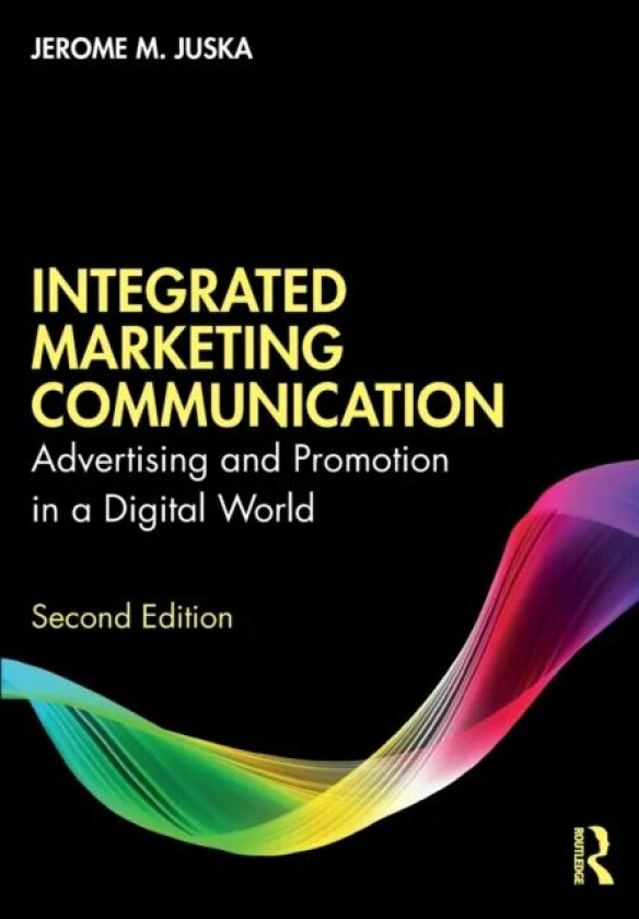 Integrated Marketing Communication av Jerome M. Juska