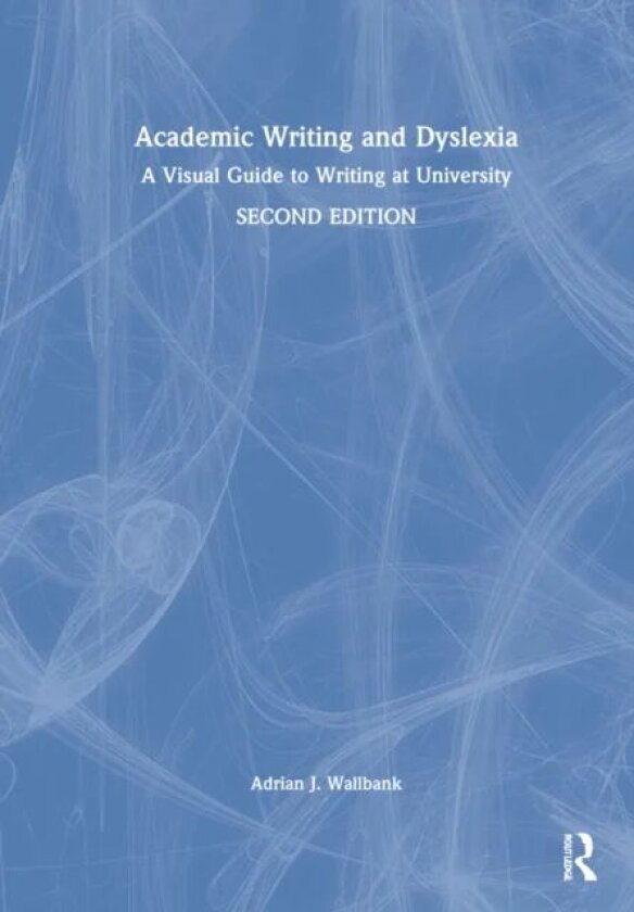 Academic Writing and Dyslexia av Adrian J. Wallbank