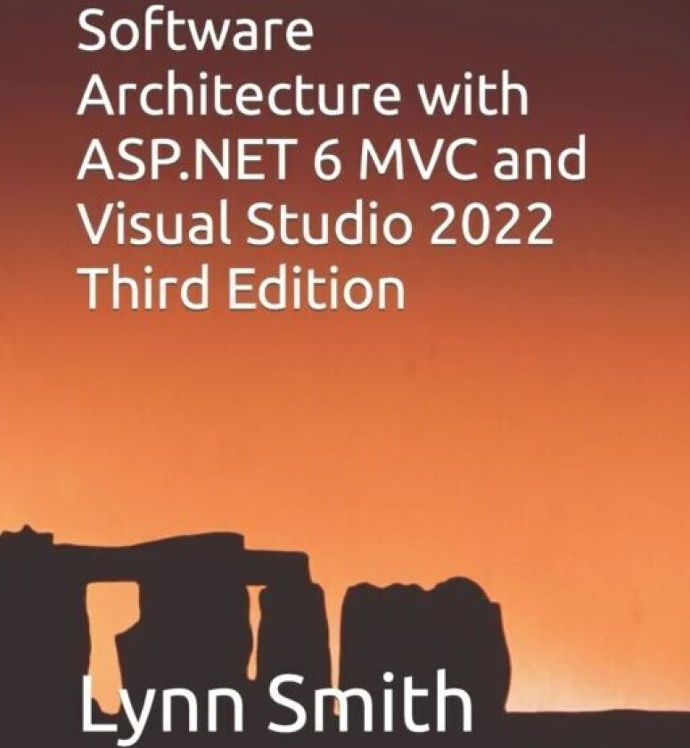Software Architecture with ASP.NET 6 MVC and Visual Studio 2022 Third Edition av Lynn Smith