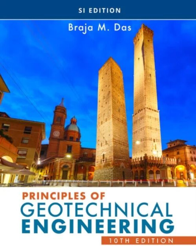 Principles of Geotechnical Engineering, SI Edition av Braja (California State University Sacrament Das