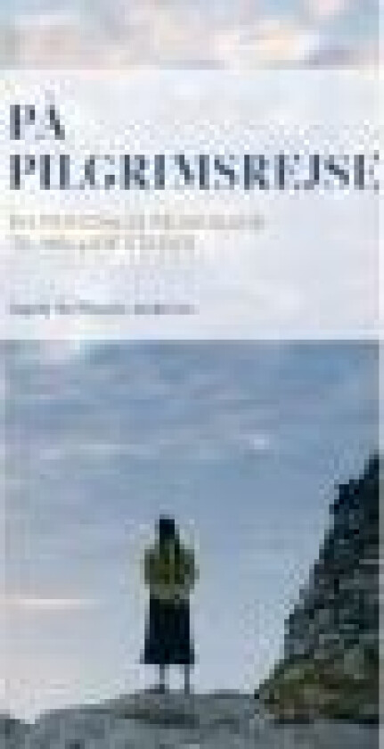 På pilgrimsrejse Ingrid Ma Shantie Andersen Språk: Dansk