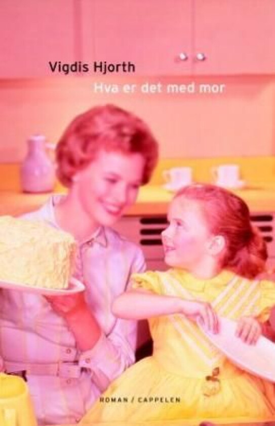 Hva er det med mor av Vigdis Hjorth