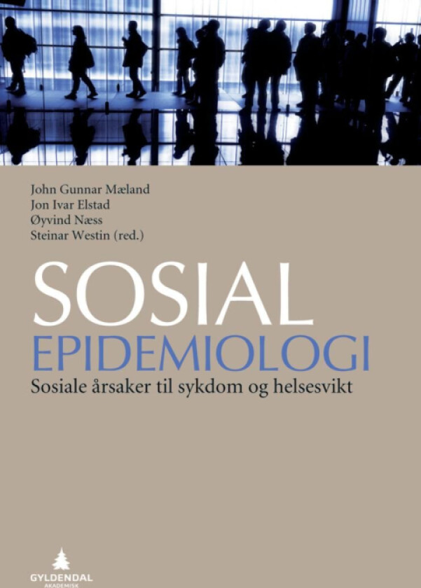 Sosial epidemiologi av Jon Ivar Elstad, John Gunnar Mæland, Øyvind Næss, Steinar Westin