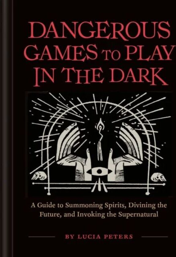 Dangerous Games to Play in the Dark av Lucia Peters