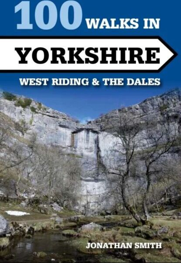 100 Walks in Yorkshire - West Riding and the Dales av Jonathan J Smith
