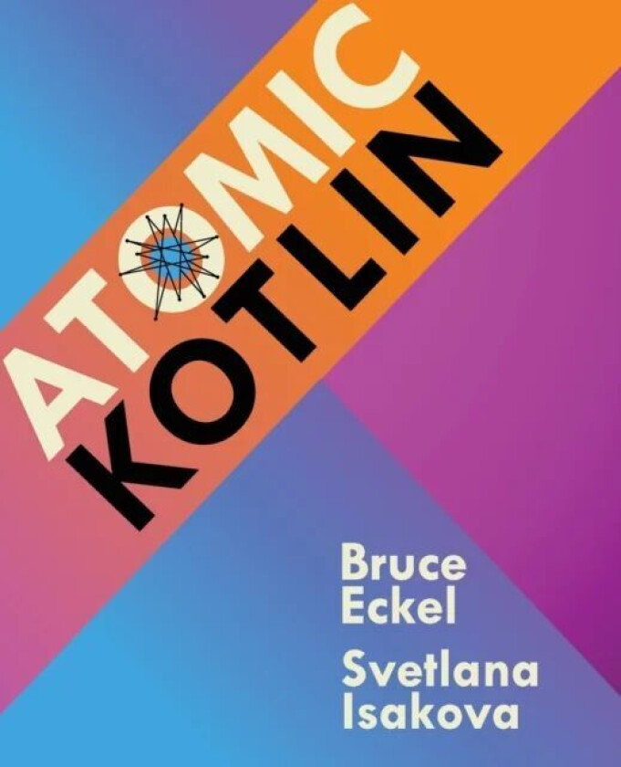 Atomic Kotlin av Bruce Eckel, Svetlana Isakova