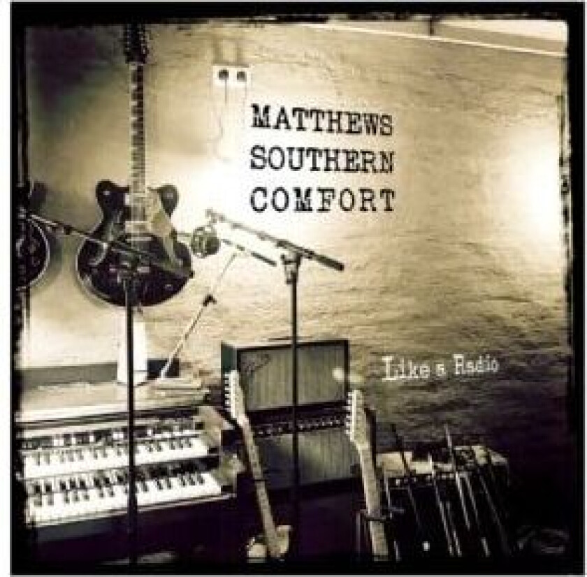 Matthews Southern Comfort - Like A Radio