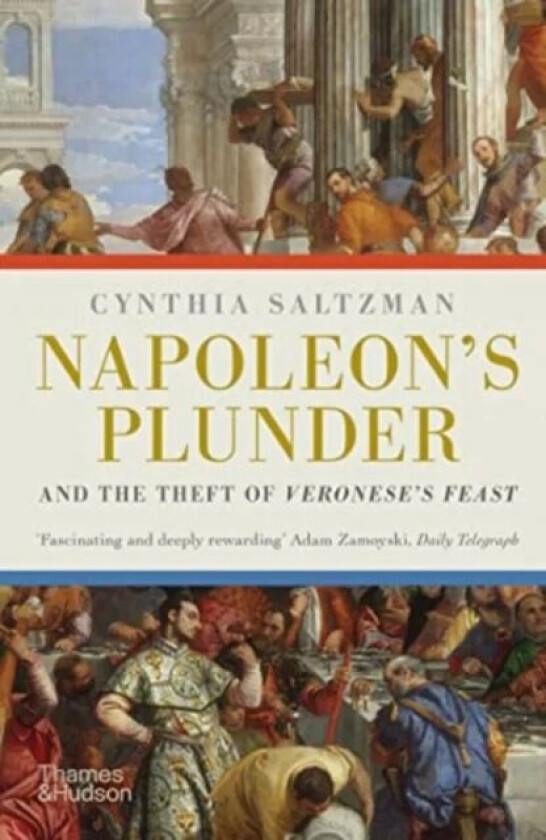 Napoleon's Plunder and the Theft of Veronese's Feast av Cynthia Saltzman