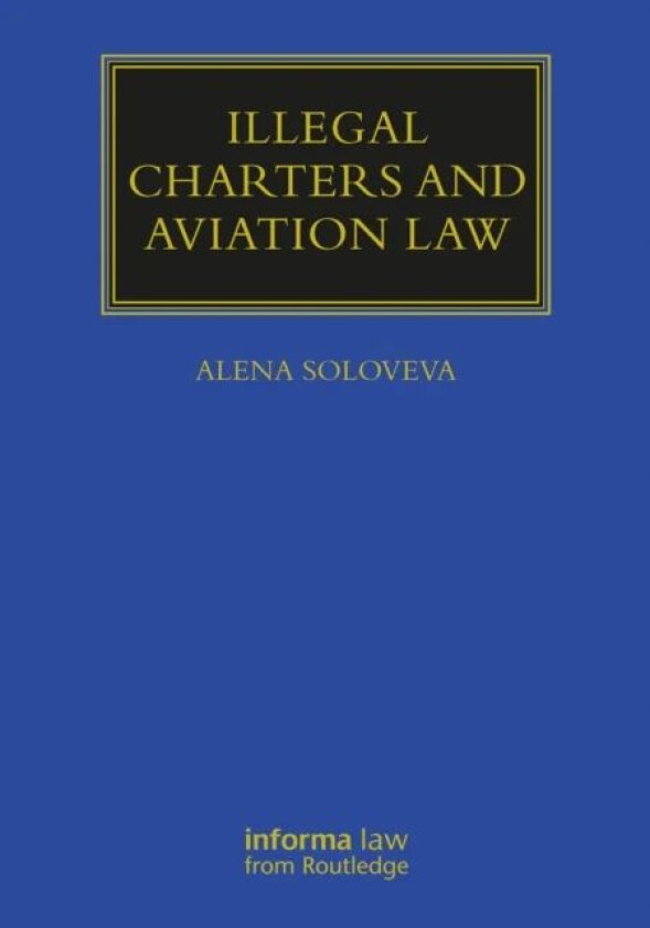 Illegal Charters and Aviation Law av Alena Soloveva