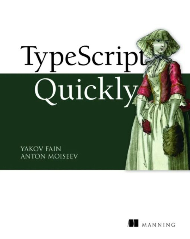 TypeScript Quickly av Yakov Fain, Anton Moiseev