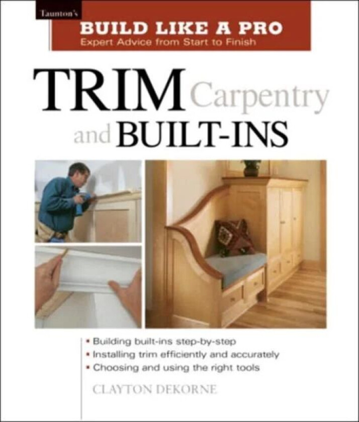 Trim Carpentry and Built¿Ins av C Dekorne