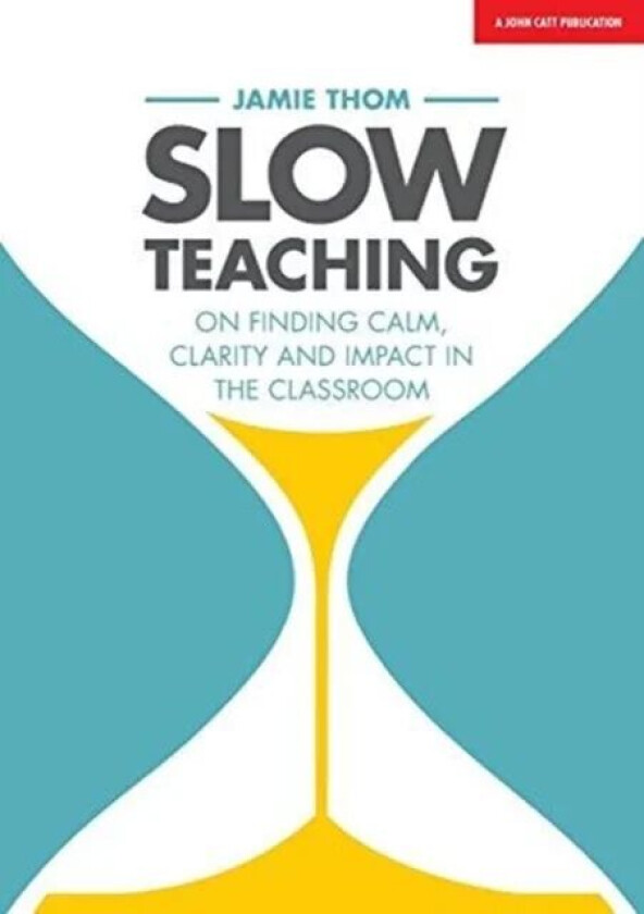 Slow Teaching av Jamie Thom