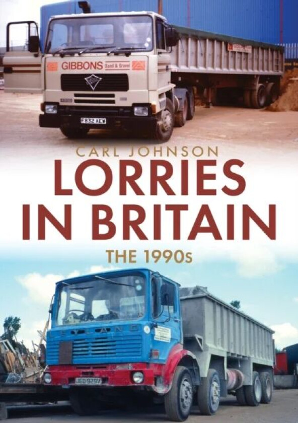 Lorries in Britain: The 1990s av Carl Johnson