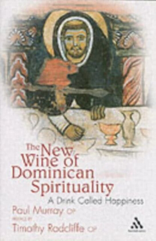 The New Wine of Dominican Spirituality av Dr Paul (Angelicum University Italy) Murray OP