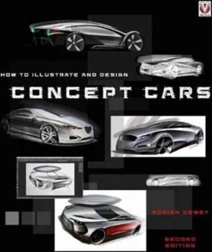 How to Illustrate and Design Concept Cars av Adrian Dewey