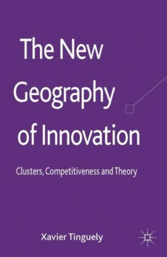The New Geography of Innovation av Xavier Tinguely