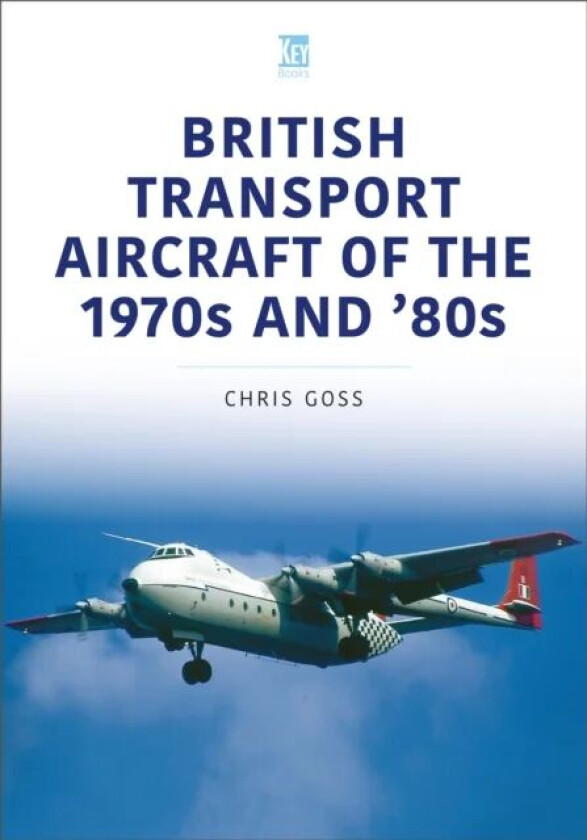 British Transport Aircraft of the 1970s and '80s av Chris Goss