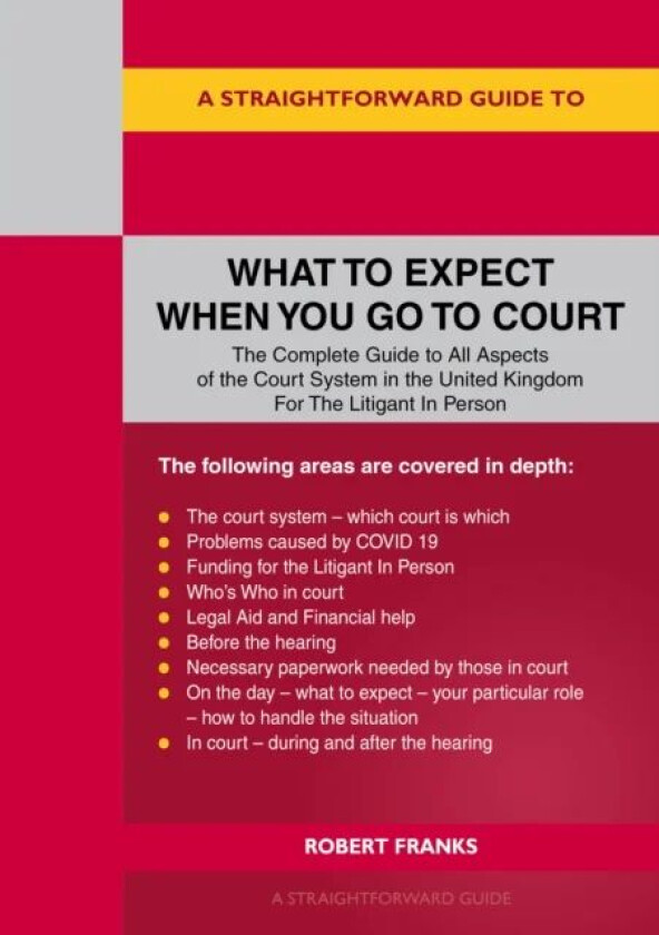 A Straightforward Guide To What To Expect When You Go To Court av Robert Franks