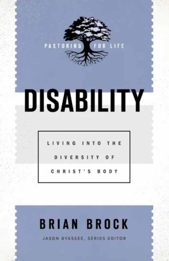 Disability ¿ Living into the Diversity of Christ`s Body av Brian Brock, Jason Byassee
