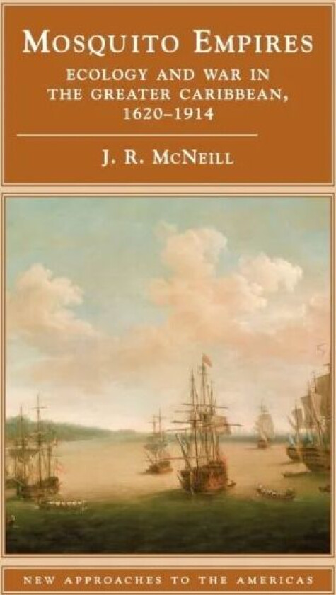 Mosquito Empires av J. R. (Georgetown University Washington DC) McNeill