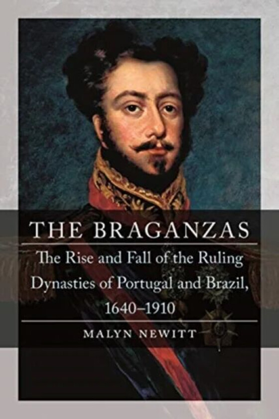 The Braganzas av Professor Malyn Newitt