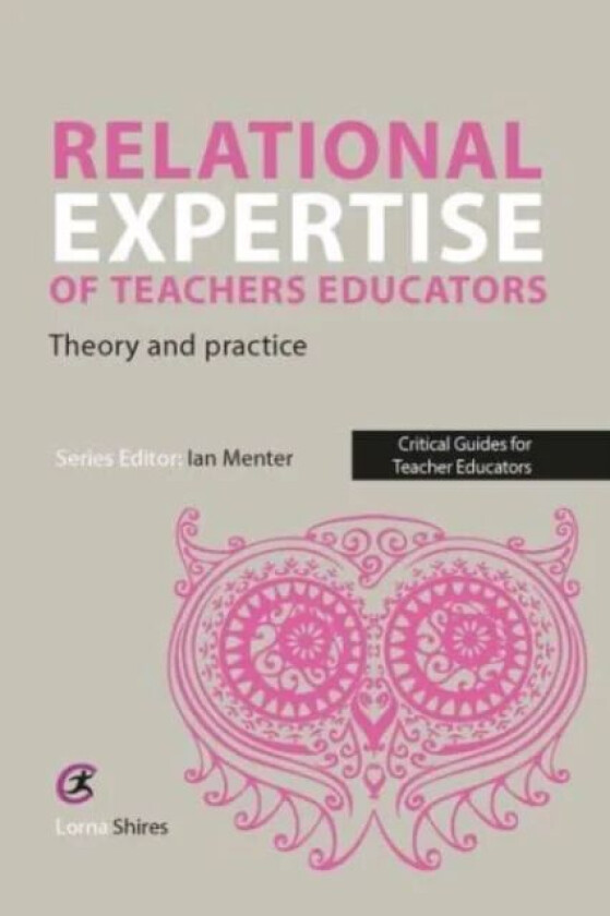 Relational Expertise of Teacher Educators av Lorna Shires