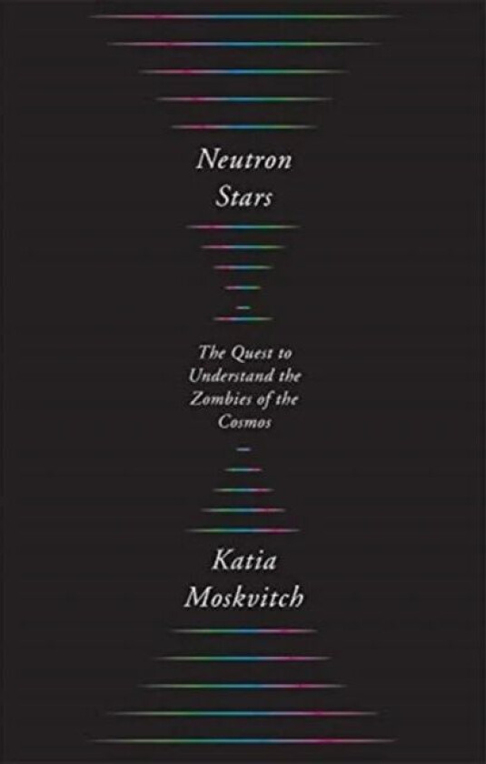 Neutron Stars av Katia Moskvitch