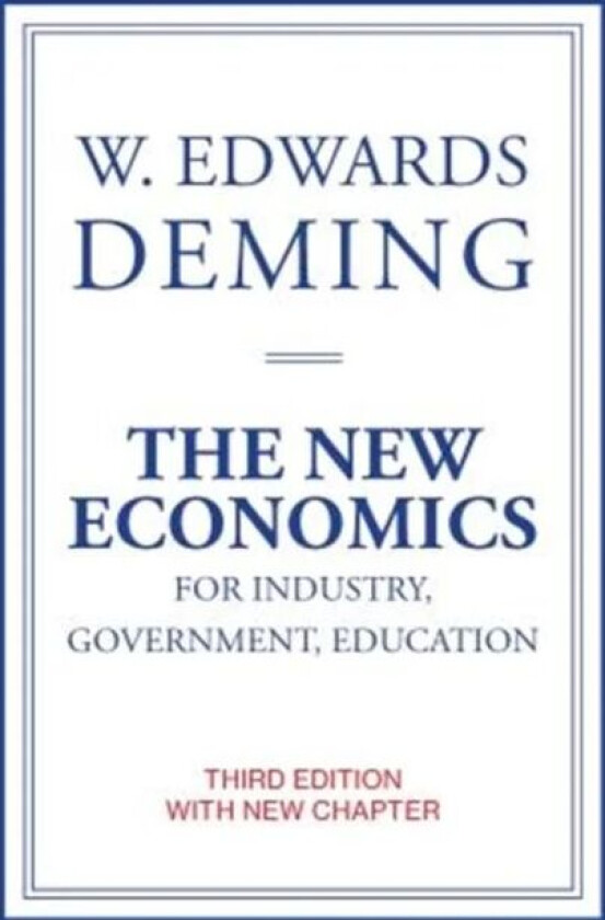The New Economics for Industry, Government, Education av W. Edwards (The W Edwards Deming Institute) Deming