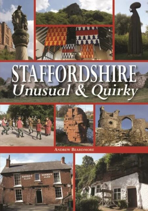 Staffordshire Unusual & Quirky av Andrew Beardmore