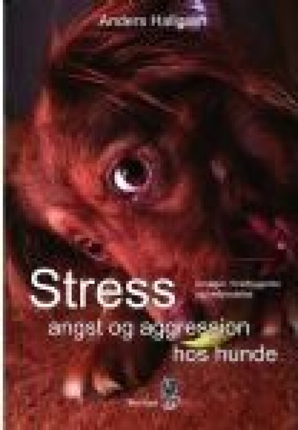 Stress, angst og aggression hos hunde Anders Hallgren Språk: Dansk
