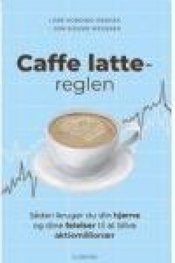 Caffe latte-reglen Lene Nording-Grooss Jon Sigurd Wegener Språk: Dansk