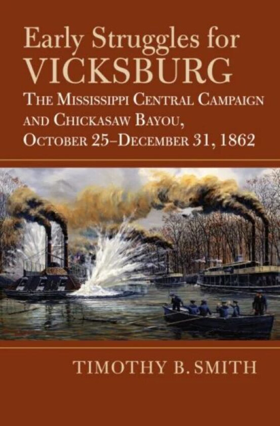 Early Struggles for Vicksburg av Timothy B. Smith