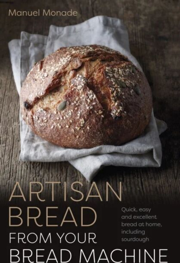 Artisan Bread From Your Bread Machine Av Manuel Monade