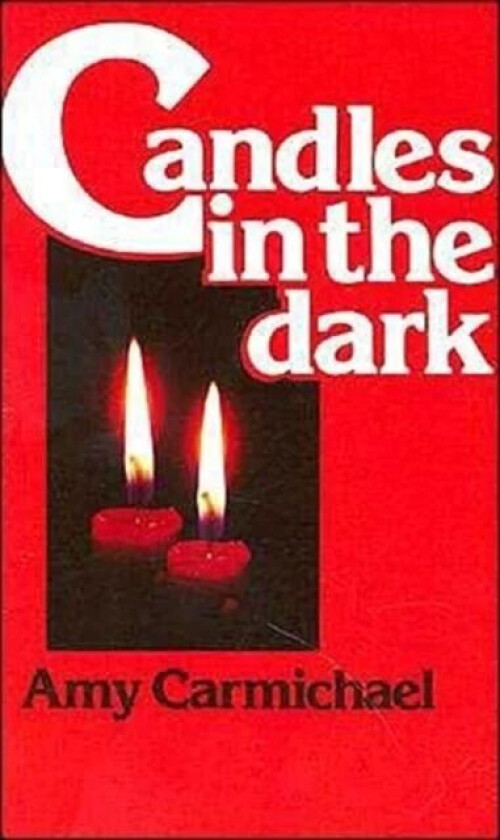 CANDLES IN THE DARK av Amy Carmichael