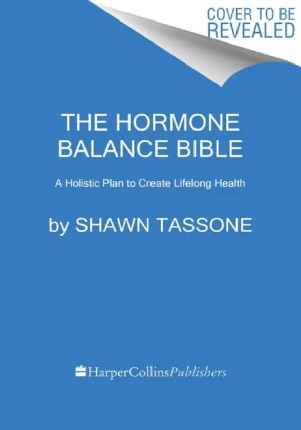 The Hormone Balance Bible av MD PhD. Shawn Tassone