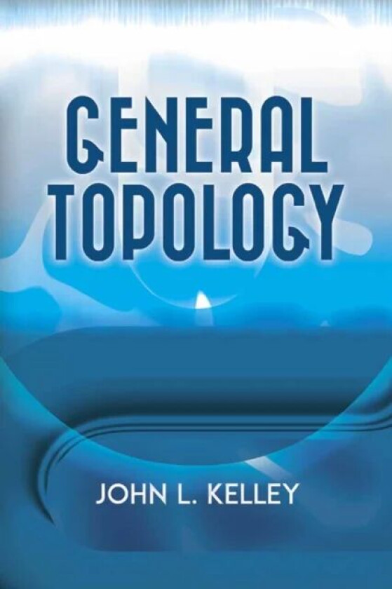 General Topology av John L. Kelley