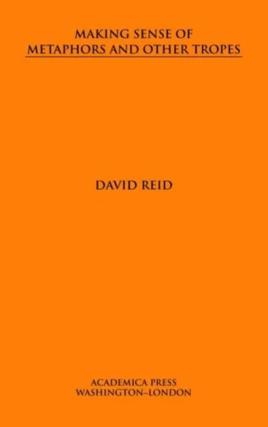Making Sense of Metaphors and Other Tropes av David Reid