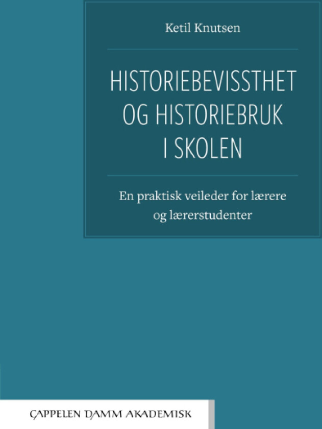 Historiebevissthet og historiebruk i skolen av Ketil Knutsen