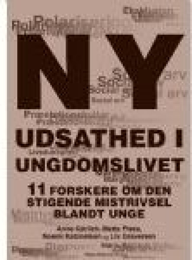 Ny udsathed i ungdomslivet Anne Görlich Mette Pless Noemi Katznelson Liv Graversen Språk: Dansk