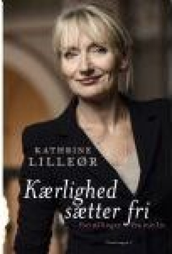 Kærlighed sætter fri Kathrine Lilleør Språk: Dansk