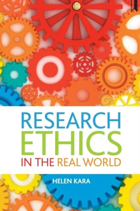 Research Ethics in the Real World av Helen Kara
