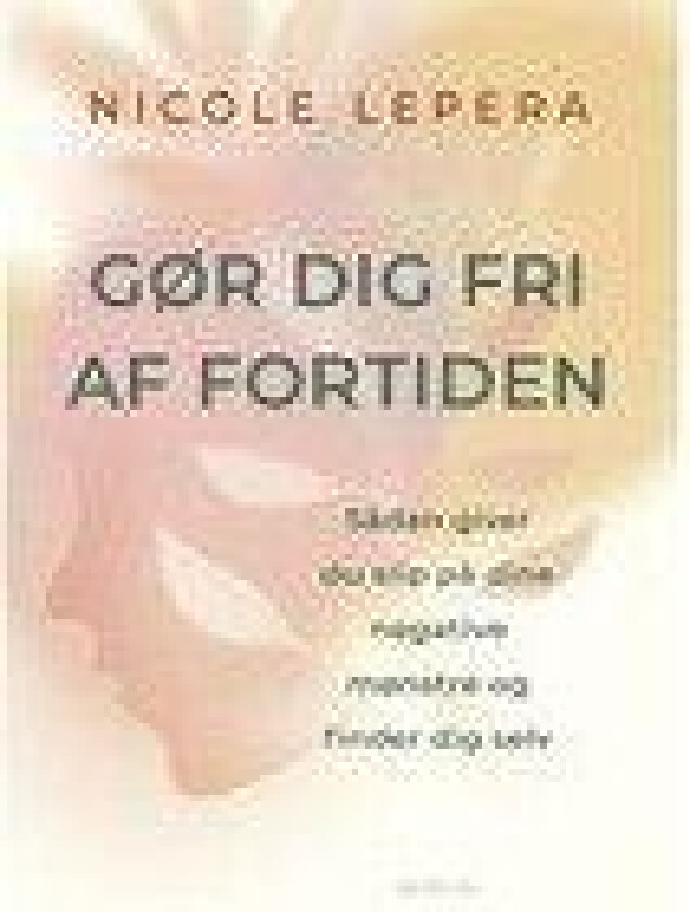 Gør dig fri af fortiden Nicole LePera Språk: Dansk