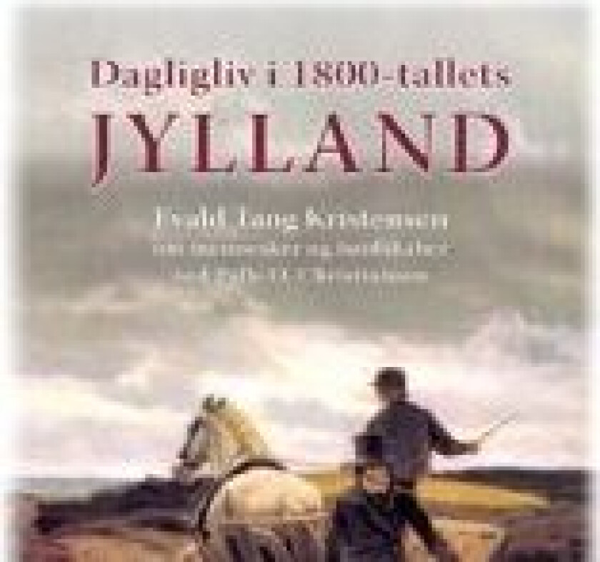 Dagligliv i 1800-tallets Jylland   Palle O. Christiansen   Språk: Dansk