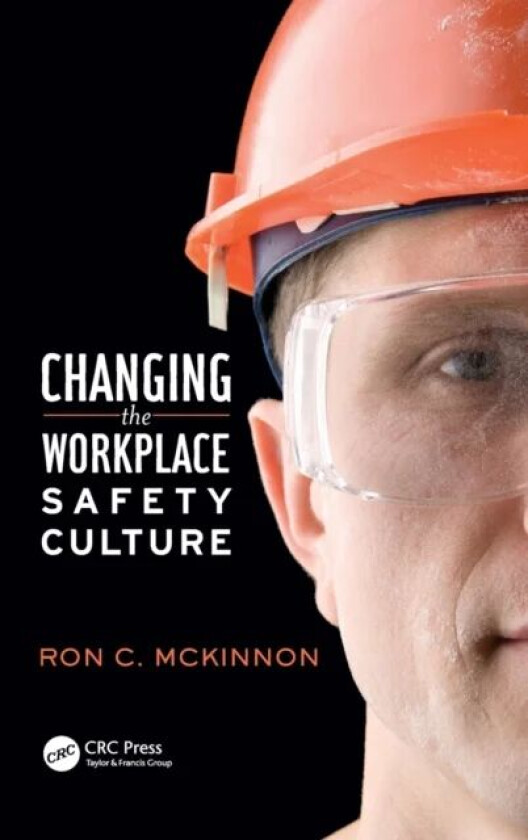 Changing the Workplace Safety Culture av Ron C. McKinnon