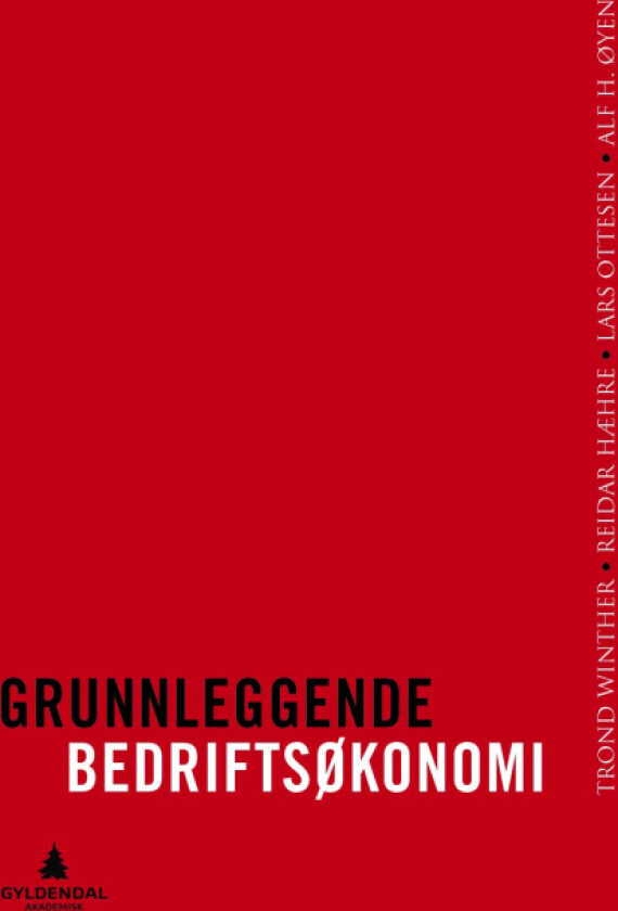 Grunnleggende bedriftsøkonomi av Reidar Hæhre, Lars Ottesen, Trond Winther, Alf H. Øyen