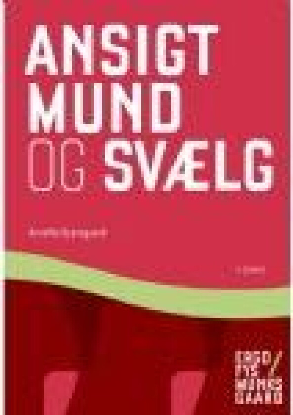 Ansigt, mund og svælg Annette Kjærsgaard Språk: Dansk