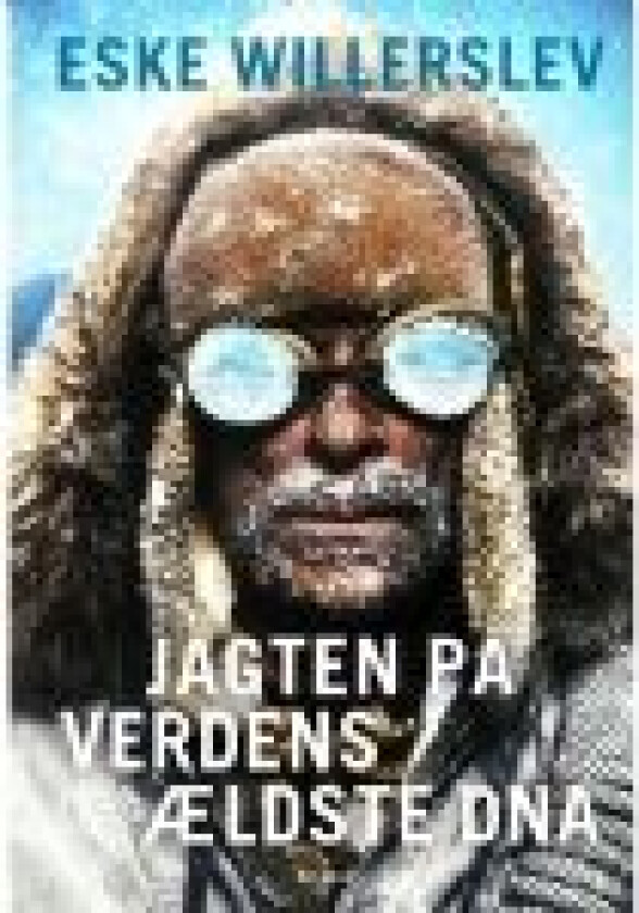 Jagten på verdens ældste DNA Eske Willerslev Språk: Dansk